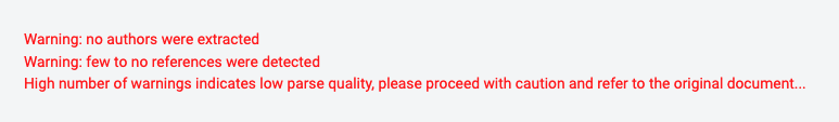 A screenshot of error messages shown when processing quality is low. The text is red and says 'Warning: no authors were extracted. Warning: few to no references were detected. High number of warnings indicates low parse quality, please proceed with caution and refer to the original document...'